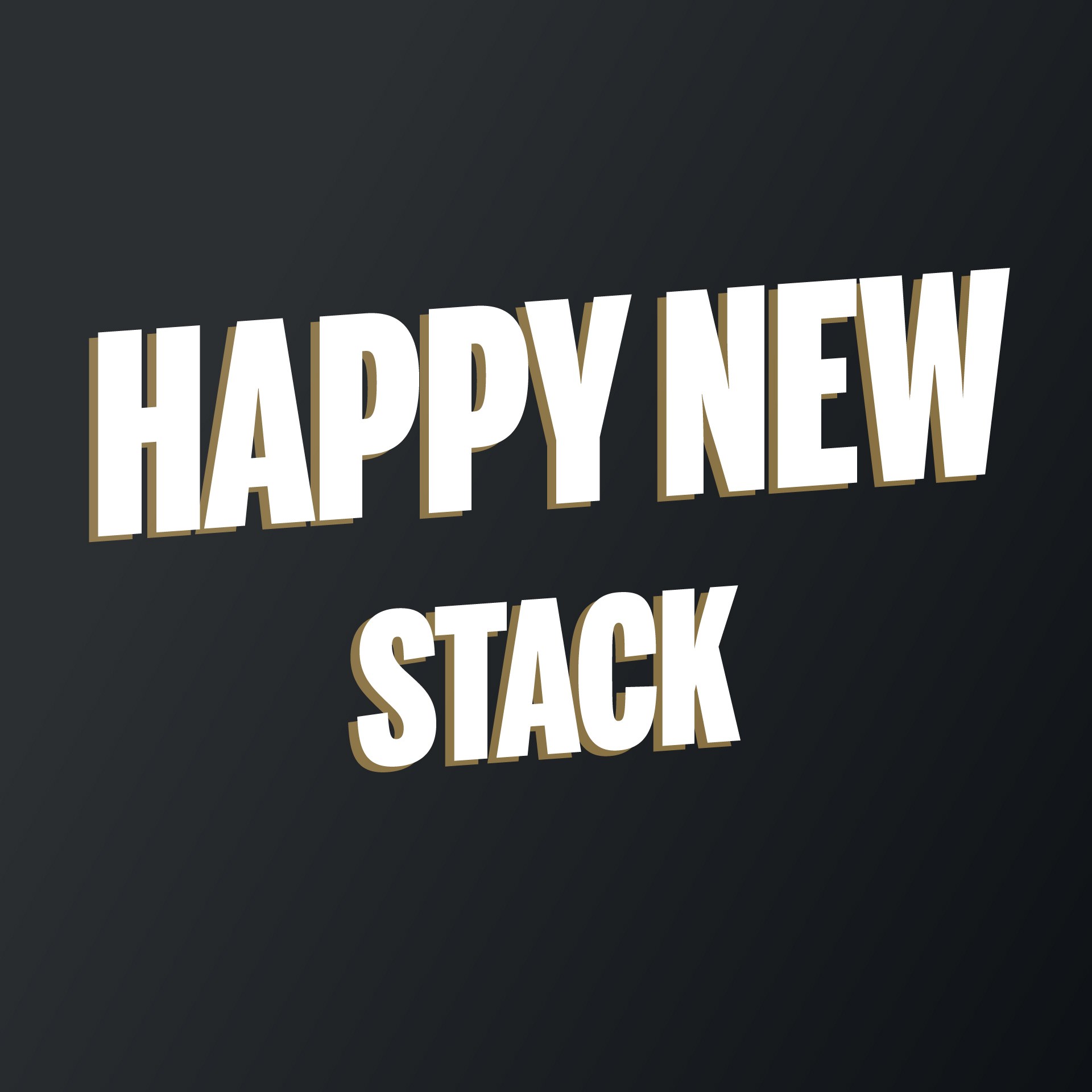 HAPPY NEW STACK